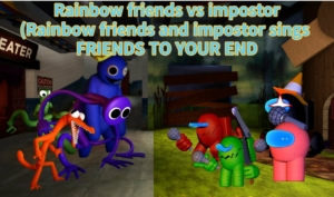  Friends to Your End but Rainbow Friends vs Impostor